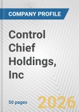 Control Chief Holdings, Inc. Fundamental Company Report Including Financial, SWOT, Competitors and Industry Analysis- Product Image