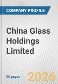 China Glass Holdings Limited Fundamental Company Report Including Financial, SWOT, Competitors and Industry Analysis- Product Image