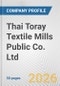 Thai Toray Textile Mills Public Co. Ltd. Fundamental Company Report Including Financial, SWOT, Competitors and Industry Analysis - Product Thumbnail Image