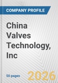 China Valves Technology, Inc. Fundamental Company Report Including Financial, SWOT, Competitors and Industry Analysis- Product Image