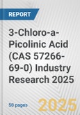 3-Chloro-a-Picolinic Acid (CAS 57266-69-0) Industry Research 2025: Global and Regional Market Trends 2019-2024 and Forecast to 2029- Product Image