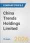 China Trends Holdings Limited. Fundamental Company Report Including Financial, SWOT, Competitors and Industry Analysis - Product Thumbnail Image