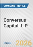 Conversus Capital, L.P. Fundamental Company Report Including Financial, SWOT, Competitors and Industry Analysis- Product Image