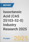 Isooctanoic Acid (CAS 25103-52-0) Industry Research 2025: Global and Regional Market Trends 2019-2024 and Forecast to 2029- Product Image