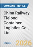 China Railway Tielong Container Logistics Co., Ltd Fundamental Company Report Including Financial, SWOT, Competitors and Industry Analysis- Product Image