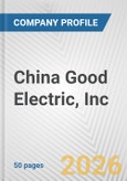 China Good Electric, Inc. Fundamental Company Report Including Financial, SWOT, Competitors and Industry Analysis- Product Image