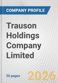 Trauson Holdings Company Limited Fundamental Company Report Including Financial, SWOT, Competitors and Industry Analysis- Product Image