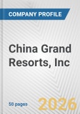 China Grand Resorts, Inc. Fundamental Company Report Including Financial, SWOT, Competitors and Industry Analysis- Product Image
