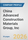 China Advanced Construction Materials Group, Inc. Fundamental Company Report Including Financial, SWOT, Competitors and Industry Analysis- Product Image
