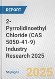 2-Pyrrolidinoethyl Chloride (CAS 5050-41-9) Industry Research 2025: Global and Regional Market Trends 2019-2024 and Forecast to 2029- Product Image