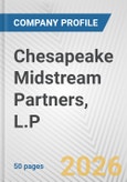 Chesapeake Midstream Partners, L.P. Fundamental Company Report Including Financial, SWOT, Competitors and Industry Analysis- Product Image