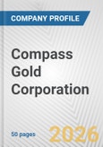 Compass Gold Corporation Fundamental Company Report Including Financial, SWOT, Competitors and Industry Analysis- Product Image