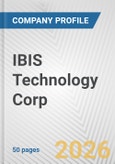 IBIS Technology Corp. Fundamental Company Report Including Financial, SWOT, Competitors and Industry Analysis- Product Image