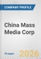 China Mass Media Corp. Fundamental Company Report Including Financial, SWOT, Competitors and Industry Analysis - Product Thumbnail Image