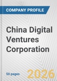 China Digital Ventures Corporation Fundamental Company Report Including Financial, SWOT, Competitors and Industry Analysis- Product Image