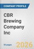 CBR Brewing Company Inc. Fundamental Company Report Including Financial, SWOT, Competitors and Industry Analysis- Product Image
