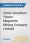 China Vanadium Titano-Magnetite Mining Company Limited Fundamental Company Report Including Financial, SWOT, Competitors and Industry Analysis - Product Thumbnail Image