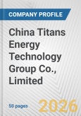 China Titans Energy Technology Group Co., Limited Fundamental Company Report Including Financial, SWOT, Competitors and Industry Analysis- Product Image