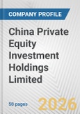 China Private Equity Investment Holdings Limited Fundamental Company Report Including Financial, SWOT, Competitors and Industry Analysis- Product Image