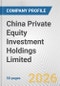 China Private Equity Investment Holdings Limited Fundamental Company Report Including Financial, SWOT, Competitors and Industry Analysis - Product Thumbnail Image