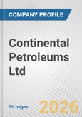 Continental Petroleums Ltd. Fundamental Company Report Including Financial, SWOT, Competitors and Industry Analysis- Product Image