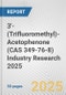 3'-(Trifluoromethyl)-Acetophenone (CAS 349-76-8) Industry Research 2025: Global and Regional Market Trends 2019-2024 and Forecast to 2029 - Product Thumbnail Image