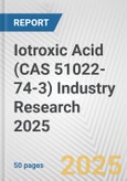 Iotroxic Acid (CAS 51022-74-3) Industry Research 2025: Global and Regional Market Trends 2019-2024 and Forecast to 2029- Product Image
