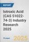 Iotroxic Acid (CAS 51022-74-3) Industry Research 2025: Global and Regional Market Trends 2019-2024 and Forecast to 2029 - Product Thumbnail Image