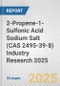 2-Propene-1-Sulfonic Acid Sodium Salt (CAS 2495-39-8) Industry Research 2025: Global and Regional Market Trends 2019-2024 and Forecast to 2029 - Product Thumbnail Image