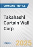 Takahashi Curtain Wall Corp. Fundamental Company Report Including Financial, SWOT, Competitors and Industry Analysis- Product Image