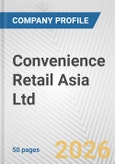 Convenience Retail Asia Ltd. Fundamental Company Report Including Financial, SWOT, Competitors and Industry Analysis- Product Image