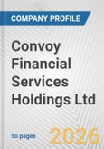 Convoy Financial Services Holdings Ltd Fundamental Company Report Including Financial, SWOT, Competitors and Industry Analysis- Product Image