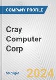 Cray Computer Corp. Fundamental Company Report Including Financial, SWOT, Competitors and Industry Analysis- Product Image
