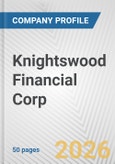 Knightswood Financial Corp. Fundamental Company Report Including Financial, SWOT, Competitors and Industry Analysis- Product Image