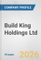 Build King Holdings Ltd. Fundamental Company Report Including Financial, SWOT, Competitors and Industry Analysis - Product Thumbnail Image