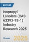 Isopropyl Lanolate (CAS 63393-93-1) Industry Research 2025: Global and Regional Market Trends 2019-2024 and Forecast to 2029 - Product Image
