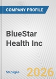 BlueStar Health Inc. Fundamental Company Report Including Financial, SWOT, Competitors and Industry Analysis- Product Image
