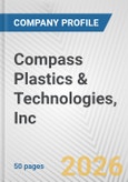 Compass Plastics & Technologies, Inc. Fundamental Company Report Including Financial, SWOT, Competitors and Industry Analysis- Product Image