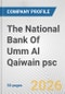 The National Bank Of Umm Al Qaiwain psc Fundamental Company Report Including Financial, SWOT, Competitors and Industry Analysis - Product Thumbnail Image