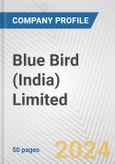 Blue Bird (India) Limited Fundamental Company Report Including Financial, SWOT, Competitors and Industry Analysis- Product Image