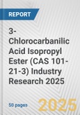 3-Chlorocarbanilic Acid Isopropyl Ester (CAS 101-21-3) Industry Research 2025: Global and Regional Market Trends 2019-2024 and Forecast to 2029- Product Image