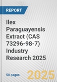 Ilex Paraguayensis Extract (CAS 73296-98-7) Industry Research 2025: Global and Regional Market Trends 2019-2024 and Forecast to 2029- Product Image