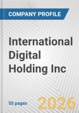 International Digital Holding Inc. Fundamental Company Report Including Financial, SWOT, Competitors and Industry Analysis- Product Image