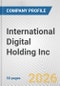 International Digital Holding Inc. Fundamental Company Report Including Financial, SWOT, Competitors and Industry Analysis - Product Thumbnail Image