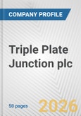 Triple Plate Junction plc Fundamental Company Report Including Financial, SWOT, Competitors and Industry Analysis- Product Image