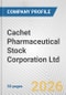 Cachet Pharmaceutical Stock Corporation Ltd. Fundamental Company Report Including Financial, SWOT, Competitors and Industry Analysis - Product Thumbnail Image
