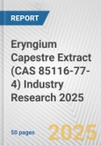 Eryngium Capestre Extract (CAS 85116-77-4) Industry Research 2025: Global and Regional Market Trends 2019-2024 and Forecast to 2029- Product Image