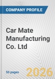 Car Mate Manufacturing Co. Ltd. Fundamental Company Report Including Financial, SWOT, Competitors and Industry Analysis- Product Image