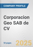 Corporacion Geo SAB de CV Fundamental Company Report Including Financial, SWOT, Competitors and Industry Analysis- Product Image