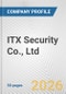 ITX Security Co., Ltd. Fundamental Company Report Including Financial, SWOT, Competitors and Industry Analysis - Product Thumbnail Image